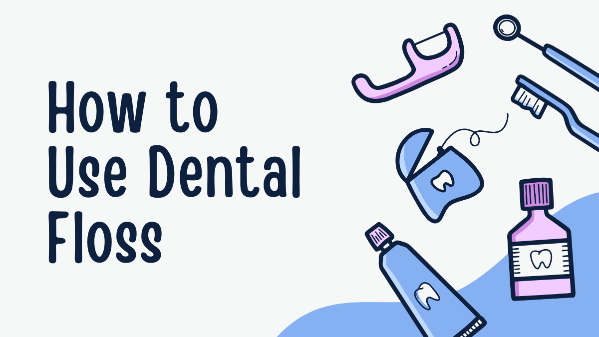 How to Use Dental Floss for Healthier Teeth & Gums