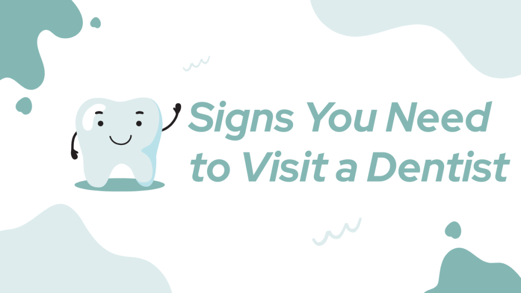 Signs You Need to Visit a Dentist